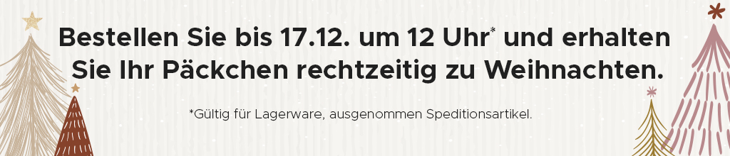 Bestellen Sie bis 17.12 um 12 Uhr und erhalten Sie ihr Päckchen rechtzeitig zu Weihnachten